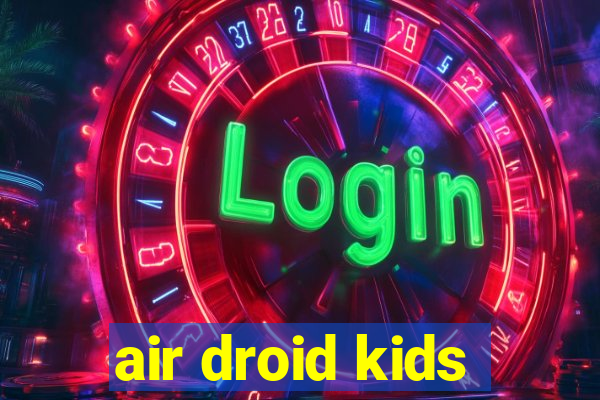 air droid kids