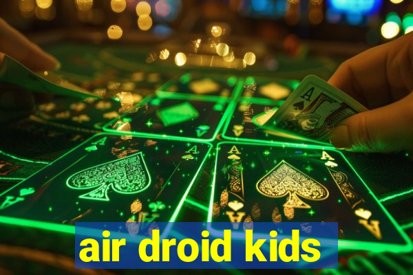 air droid kids