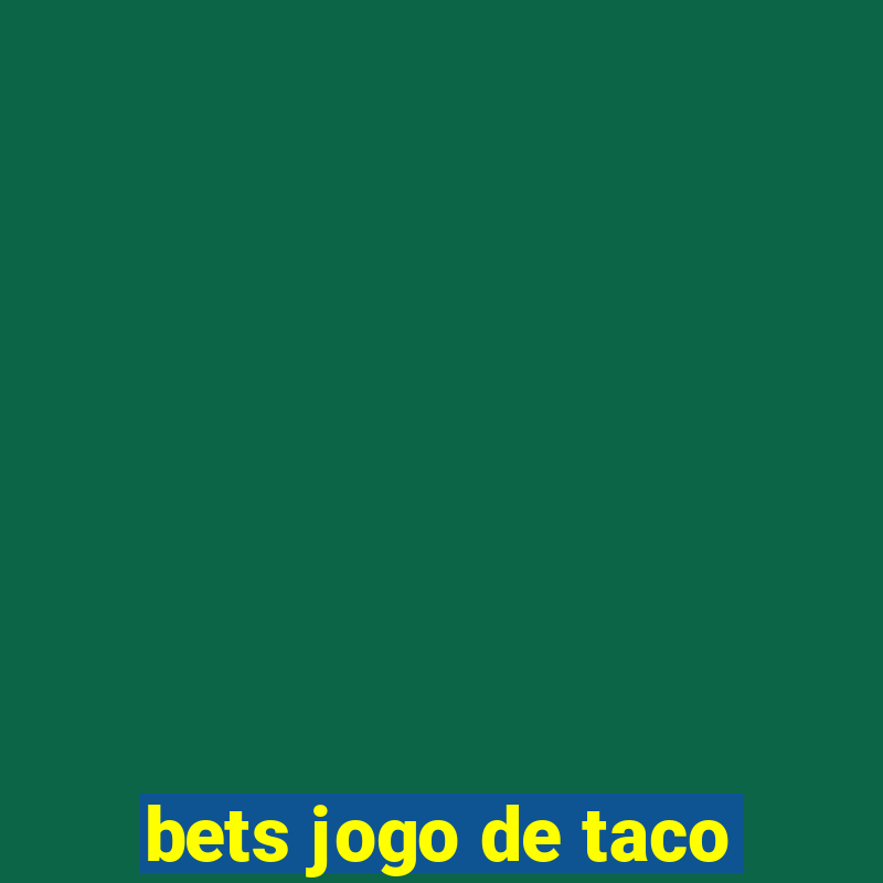 bets jogo de taco