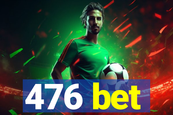 476 bet