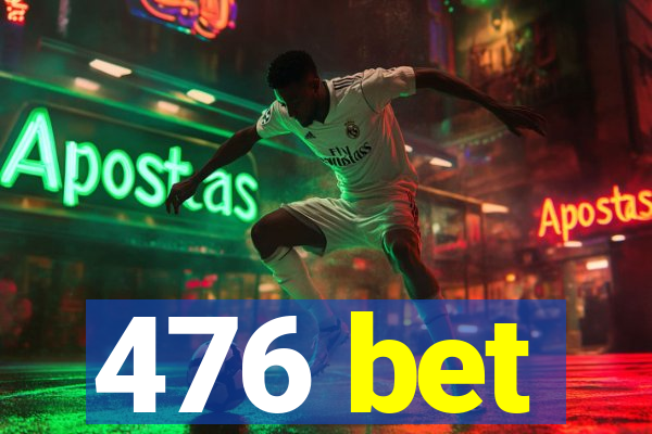 476 bet