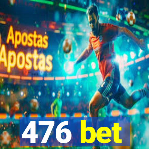 476 bet