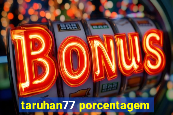 taruhan77 porcentagem