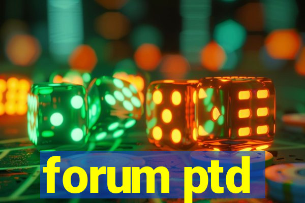 forum ptd