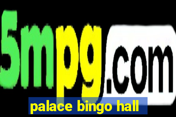 palace bingo hall