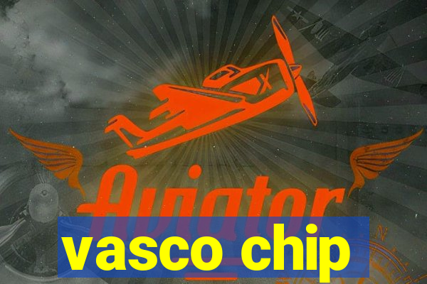 vasco chip