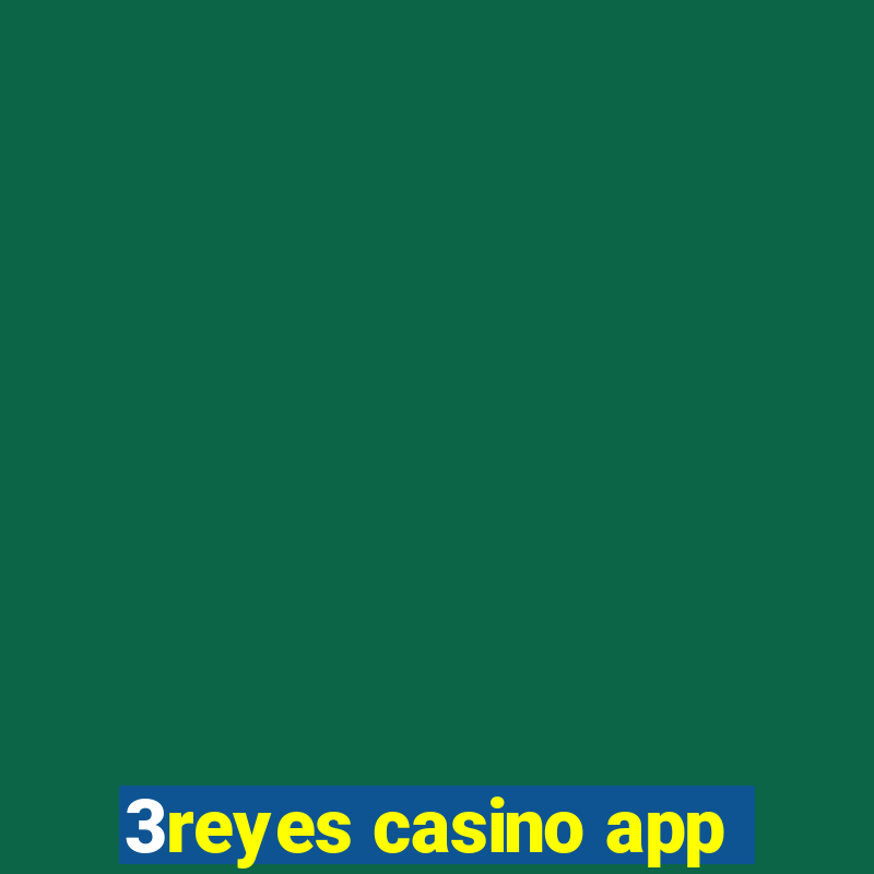 3reyes casino app