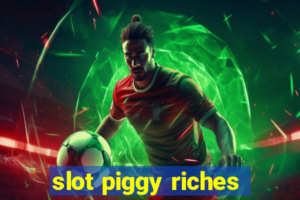 slot piggy riches