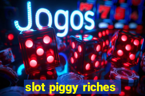 slot piggy riches