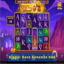 bigger bass bonanza slot