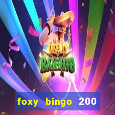 foxy bingo 200 free spins