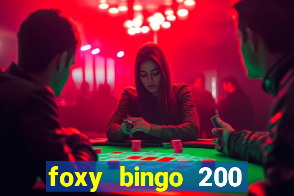 foxy bingo 200 free spins