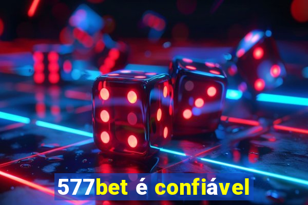 577bet é confiável