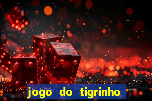 jogo do tigrinho para baixar