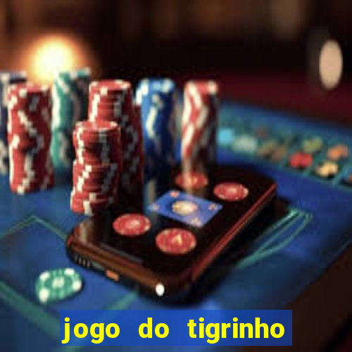 jogo do tigrinho para baixar