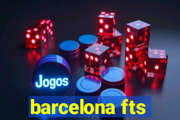 barcelona fts