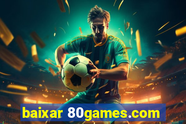 baixar 80games.com