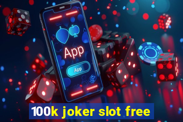 100k joker slot free