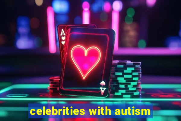 celebrities with autism