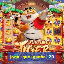 jogo que ganha 20 reais no cadastro