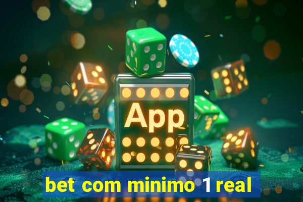 bet com minimo 1 real