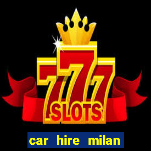 car hire milan bergamo airport