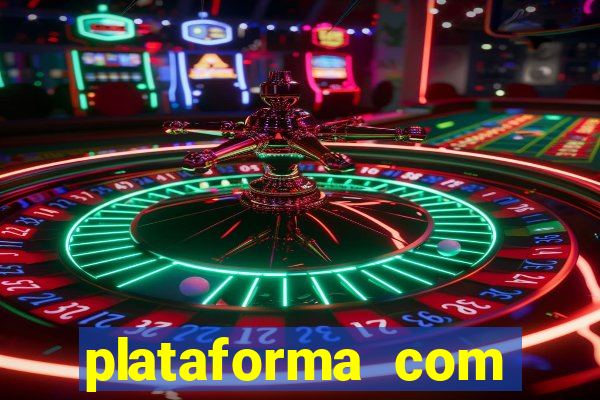 plataforma com bonus gratis