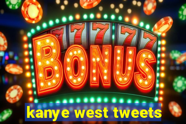 kanye west tweets