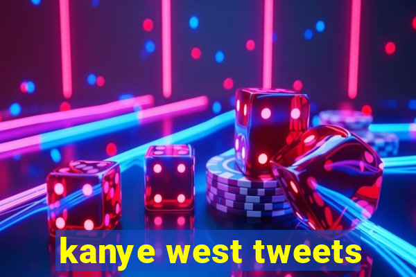 kanye west tweets