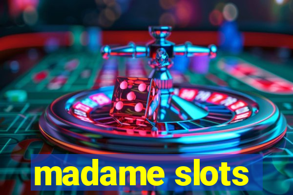 madame slots