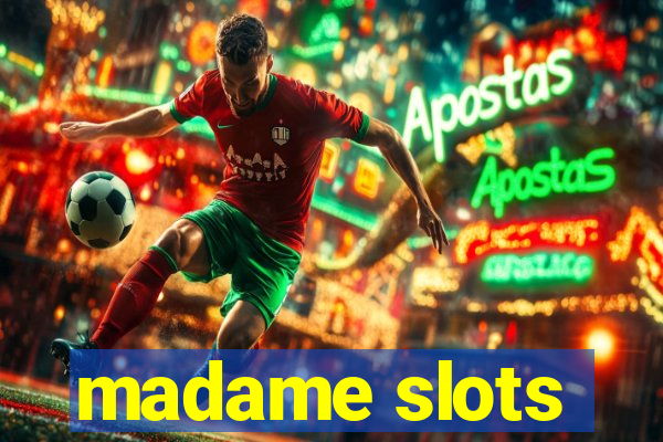 madame slots