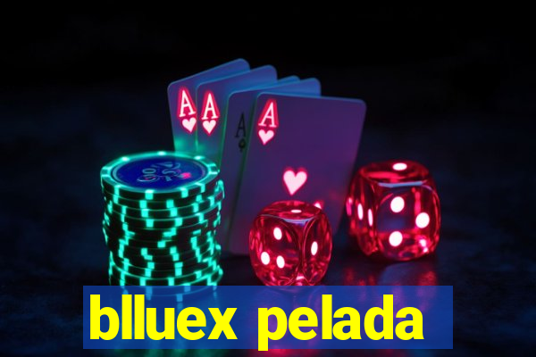 blluex pelada