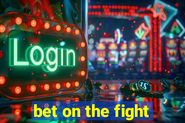 bet on the fight