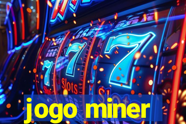 jogo miner