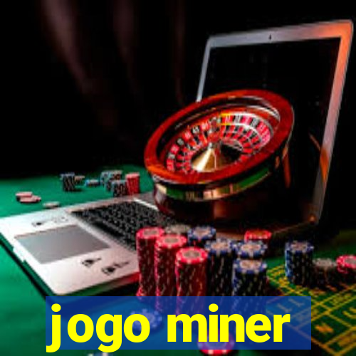 jogo miner