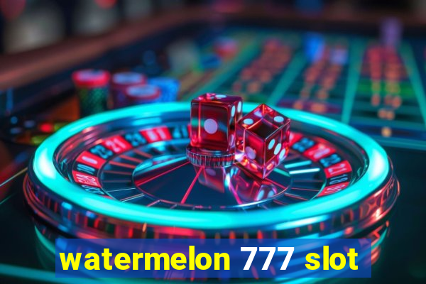 watermelon 777 slot