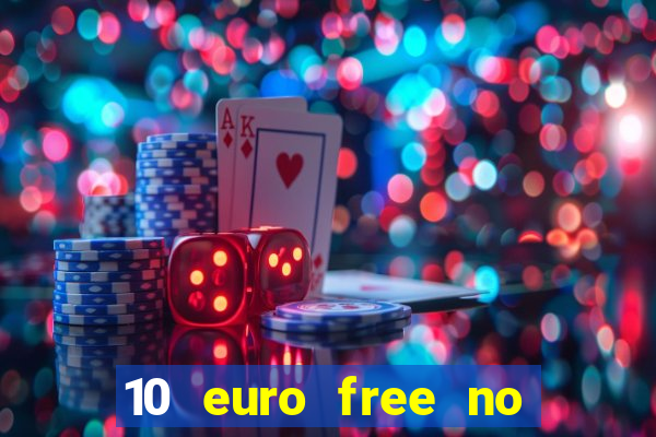 10 euro free no deposit casino