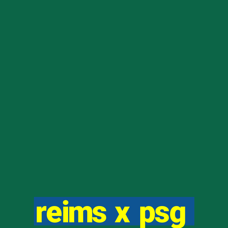 reims x psg