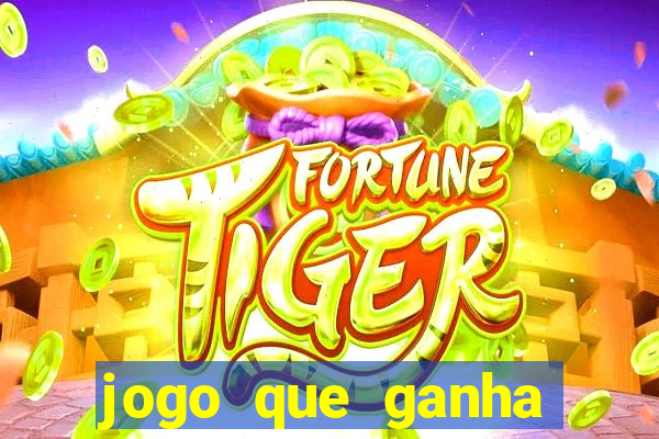 jogo que ganha dinheiro gratis