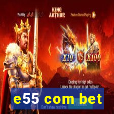 e55 com bet