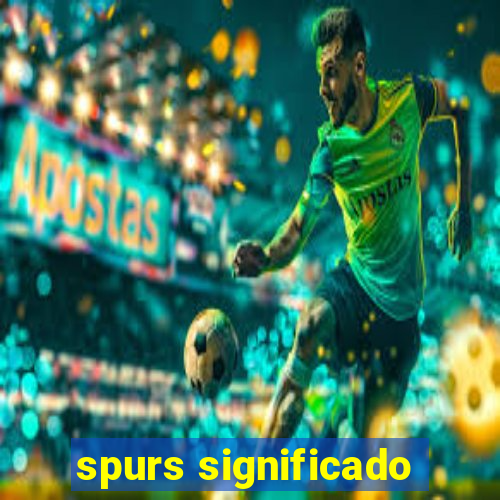 spurs significado