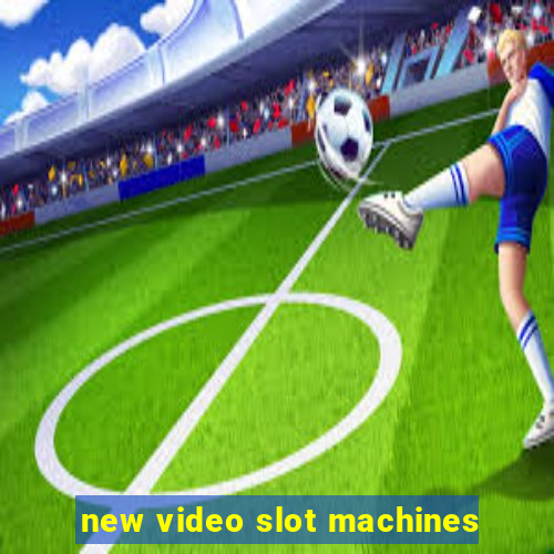 new video slot machines