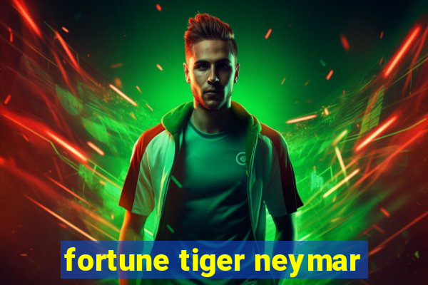 fortune tiger neymar