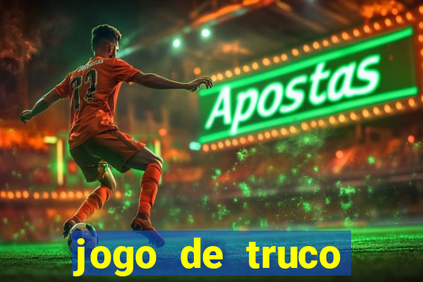 jogo de truco gr谩tis 360