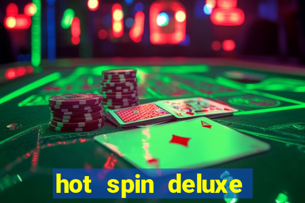 hot spin deluxe slot free play