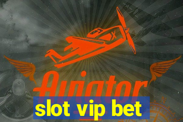 slot vip bet