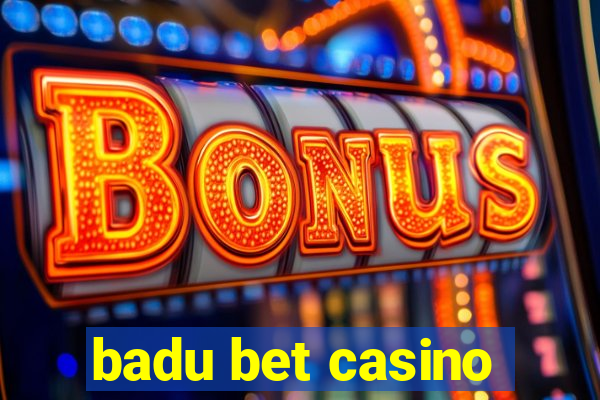 badu bet casino