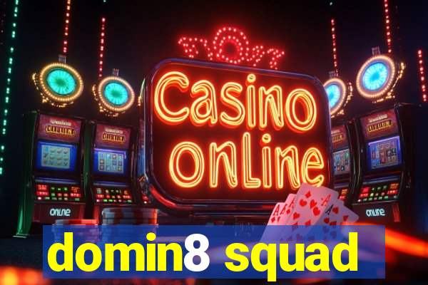 domin8 squad