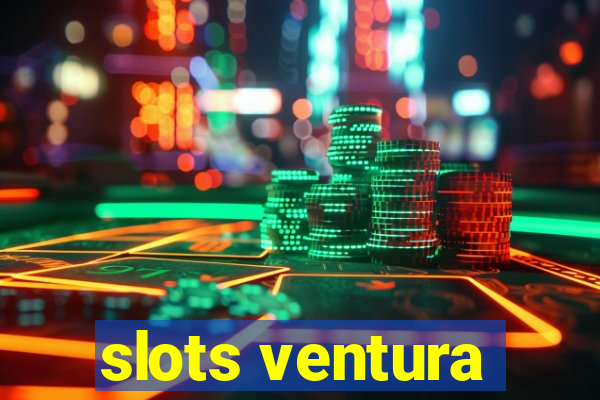 slots ventura