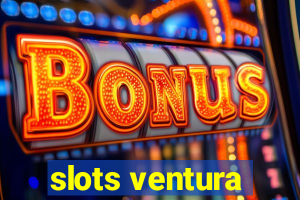 slots ventura